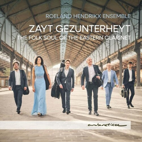 Roeland Hendrikx Ensemble: Zayt Gezunterheyt -The Folk Soul of the Eastern Clarinet