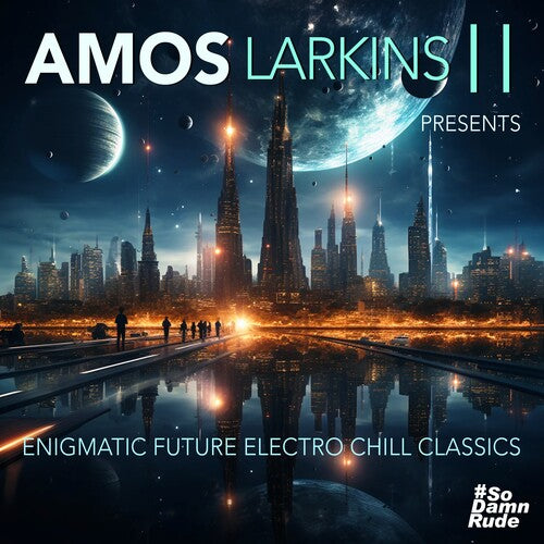 Larkins II, Amos: Enigmatic Future Electro Chill Classics