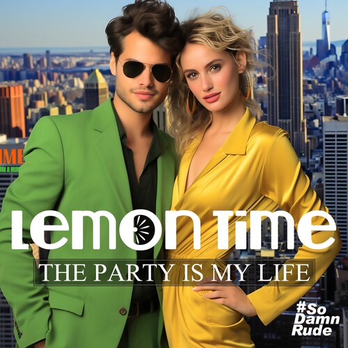 Lemon Time: The Party Is My Life