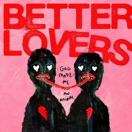 Better Lovers: God Made Me an Animal