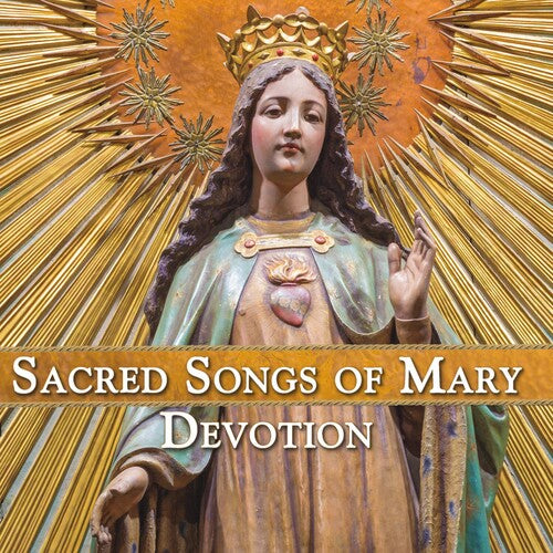 Sacred Songs of Mary: Devotion / Various: Sacred Songs Of Mary: Devotion (Various Artists)