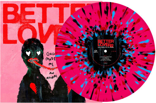 Better Lovers: God Made Me an Animal - Pink, Black, Turquoise and Red Splatter