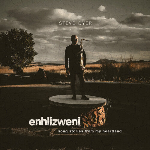 Dyer, Steve: Enhlizweni - Song Stories From My Heartland