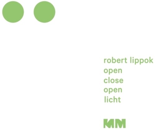 Lippok, Robert: Open Close Open