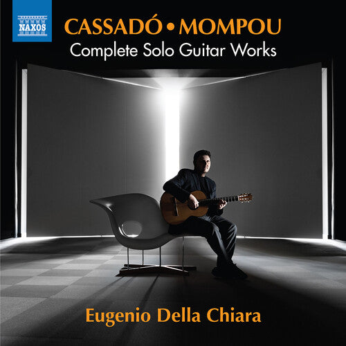 Cassado / Mompou / Eugenio Della Chiara: Cassado: Complete Solo Guitar Works