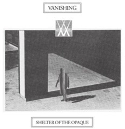 Vanishing: Shelter Of The Opaque