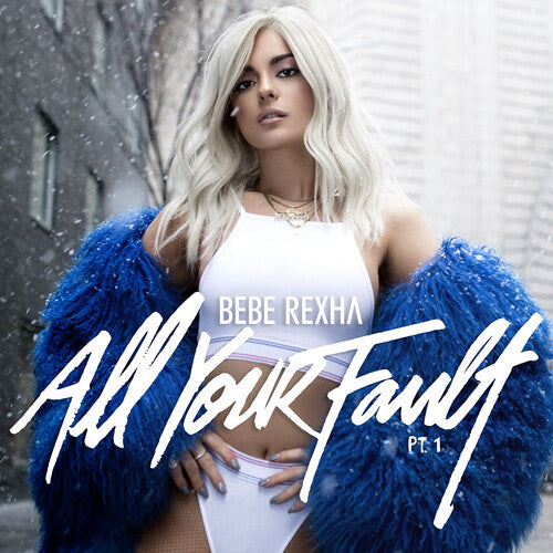 Bebe Rexha: All Your Fault: Pt. 1 & 2