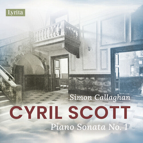 Scott, Cyril / Callaghan, Simon: Scott: Piano Sonata No. 1, Op. 66