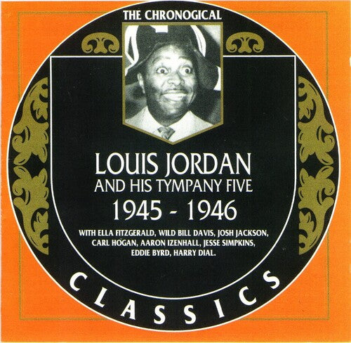 Jordan, Louis: Chronological Louis Jordan And His Tympany Five 1945-1946