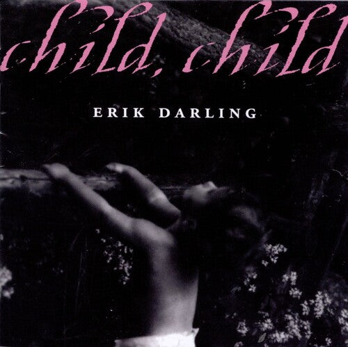 Darling, Erik: Child Child