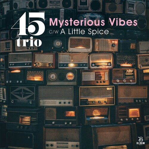 45Trio: Mysterious Vibes / A Little Spice