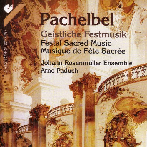 Pachelbel / Paduch / Johann Rosenmuller Ensemble: Festal Sacred Music