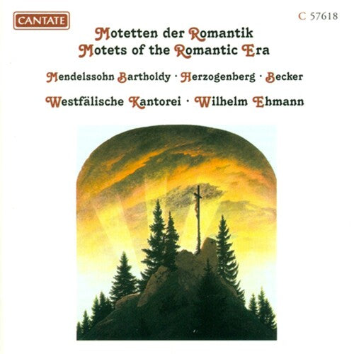 Mendelssohn / Herzogenberg / Becker / Ehmann: Motets of the Romantic Era