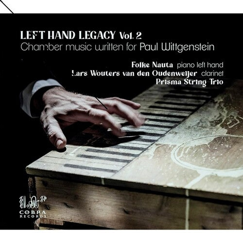 Nauta, Folke / Van Den Oudenweijer, Lars Wouters: Left Hand Legacy Vol 2: Chamber Music Written For Paul Wittgenstein