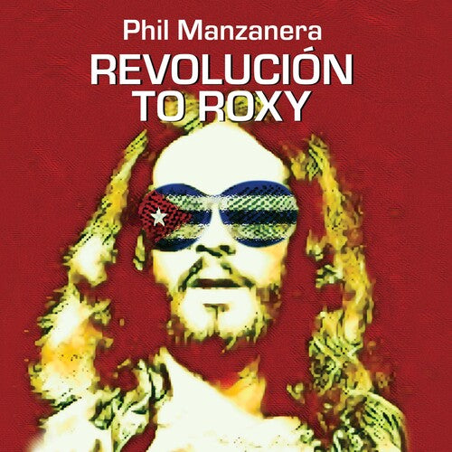 Manzanera, Phil: Revolucion To Roxy