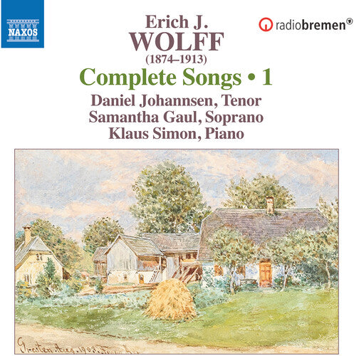 Wolff / Johannsen / Saul: Wolff: Complete Lieder, Vol. 1