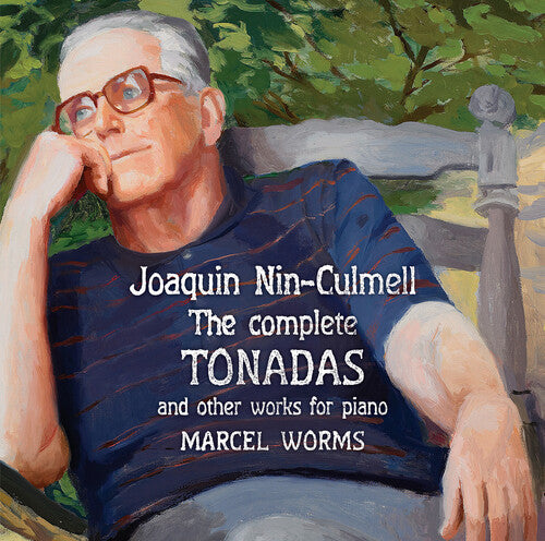 Worms, Marcel: Joaquin Nin-Culmell: Complete Tonadas Other Works