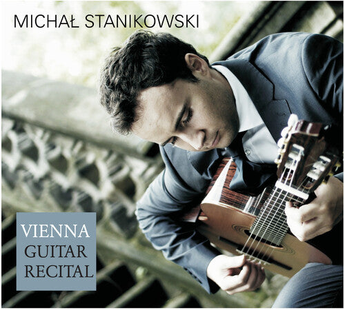 Stanikowski, Michal: Vienna Guitar Recital.