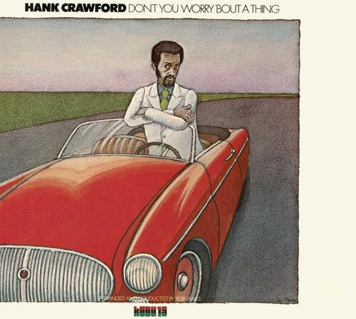 Crawford, Hank: Don't You Worry Bout a Thing: Cti Records 40th