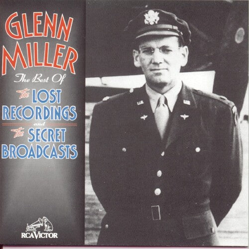 Miller, Glenn: Best of the Lost Recordings & Secret Broadcasts