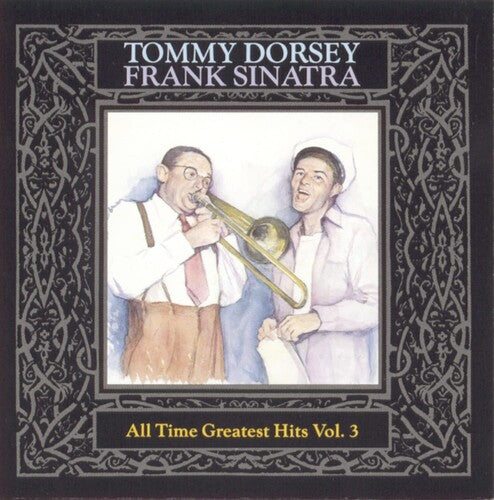 Dorsey, Tommy / Sinatra, Frank: All Time Greatest Hits 3 - COMPACT DISCS