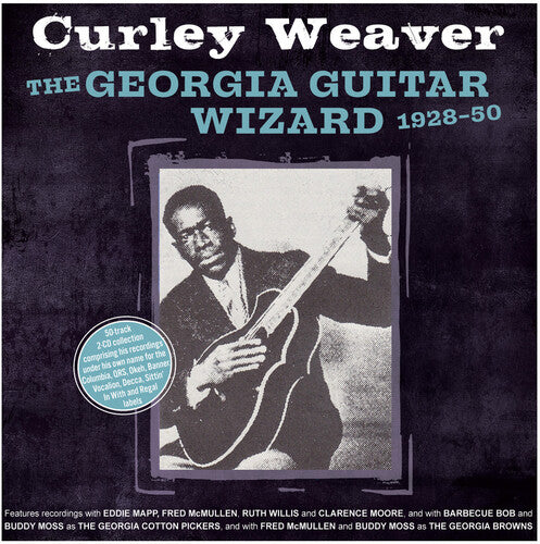 Weaver, Curley: The Georgia Guitar Wizard 1928-50