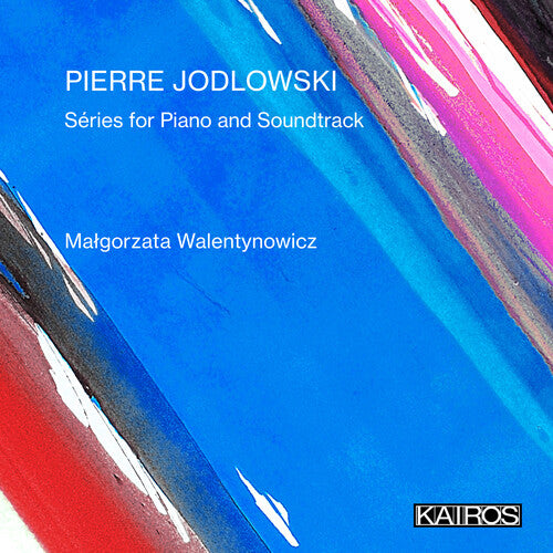 Walentynowicz, Malgorzata: Pierre Jodlowski: Series For Piano And Soundtrack