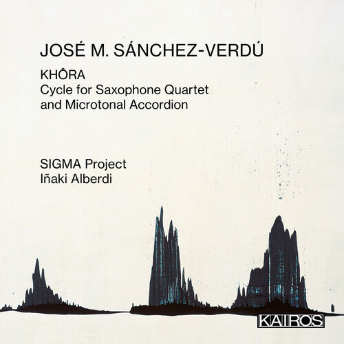 Sigma Project / Alberdi, Inaki: Jose M. Sanchez-verdu: Khora. Cycle For Saxophone Quartet And Microtonal Accordion