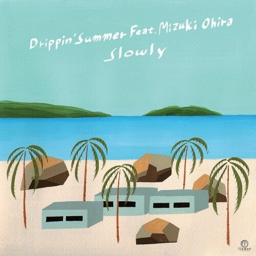 Slowly: Drippin' Summer feat. Mizuki Ohira