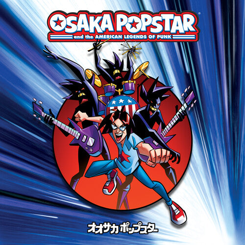 Osaka Popstar: Osaka Popstar And The American Legends Of Punk