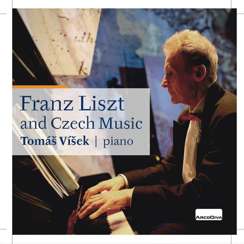 Dvorak / Liszt / Smetana / Visek: Franz Liszt & Czech Music