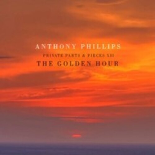 Phillips, Anthony: Golden Hour: Private Parts & Pieces XII