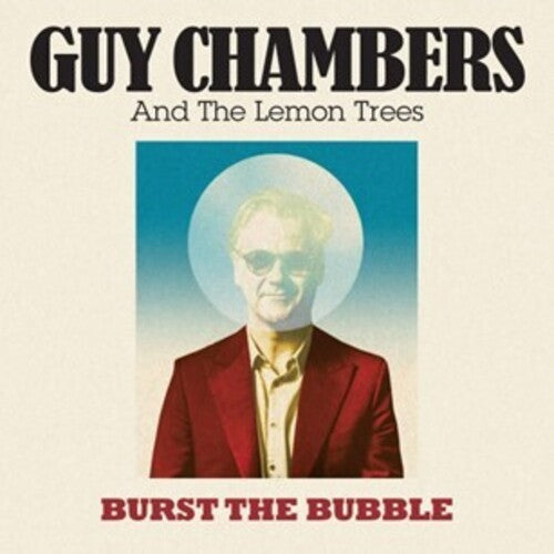 Chambers, Guy & the Lemon Trees: Burst The Bubble