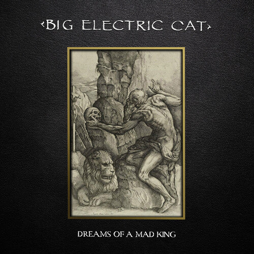 Big Electric Cat: Dreams of a Mad King