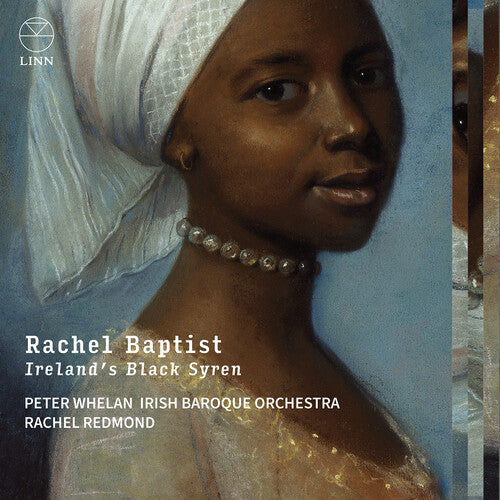 Geminiani / Handel / Irish Baroque Orchestra: Rachel Baptist - Ireland’s Black Syren