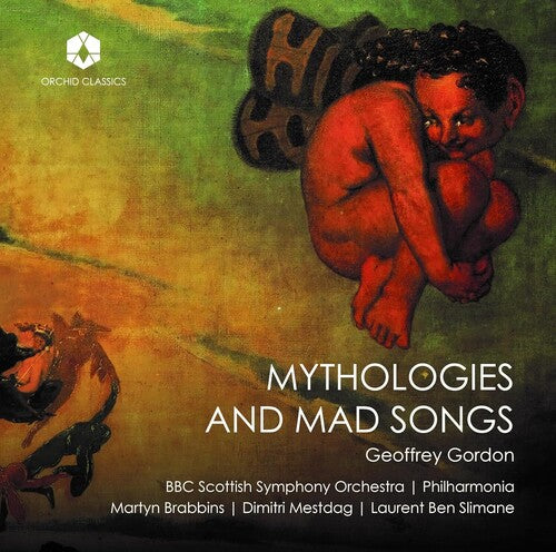 Gordon / Slimane / Philharmonia Orchestra: Gordon: Mythologies & Mad Songs