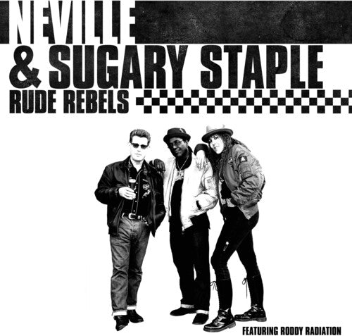 Neville & Sugary Staple: Rude Rebels