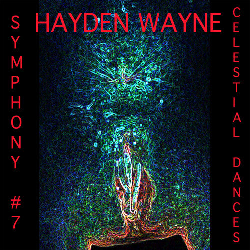 Wayne, Hayden: Symphony #7: Celestial Dances