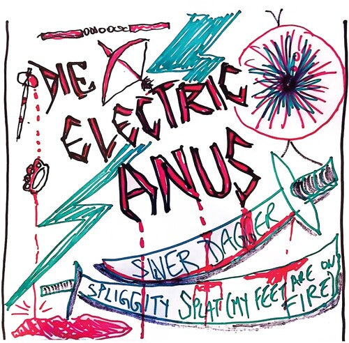 Die Electric Anus: Silver Dagger / Spliggity Splat (my Feet Are On Fire)