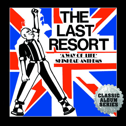 Last Resort: A Way Of Life: Skinhead Anthems - Expanded Edition