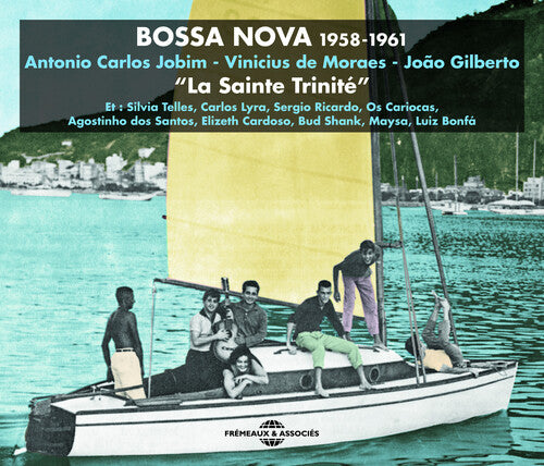 Jobim / De Moraes / Gilberto: Bossa Nova 1958-1961