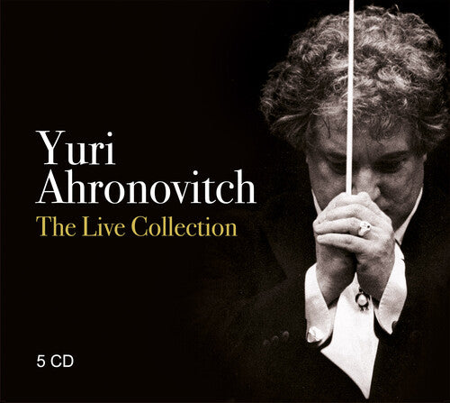 Ahronovitch, Yuri: The Live Collection