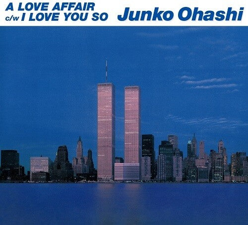 Ohashi, Junko: A Love Affair / I Love You So
