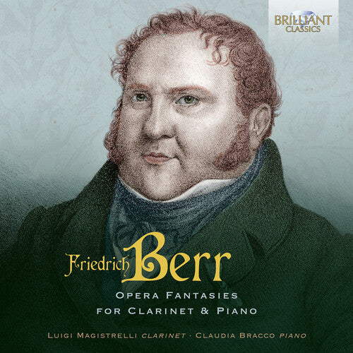 Berr / Magistrelli / Bracco: Berr: Opera Fantasies for Clarinet & Piano
