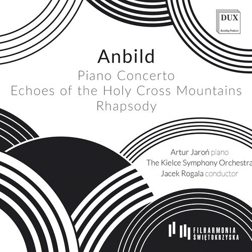 Anbild / Jaron / Kielce Symphony Orchestra: Anbild: Piano Concerto; Echoes of the Holy Cross Mountains for Symphony Orchestra; Rhapsody for Piano & Symphony Orchestra