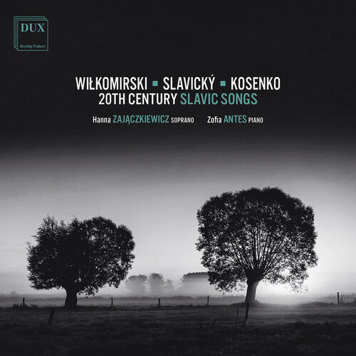 Kosenko / Malawski / Zajaczkiewicz: Kosenko, Malawski, Slavicky & Wilkomirski: 20th Century Slavic Songs