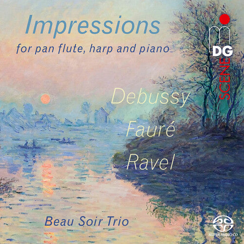 Debussy / Ravel / Faure / Beau Soir Trio: Debussy, Faure & Ravel: Impressions for Pan Flute, Harp & Piano - SUPER-AUDIO CD
