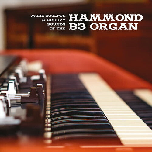 More Soulful & Groovy Sounds of the Hammond B3: More Soulful & Groovy Sounds Of The Hammond B3 Organ