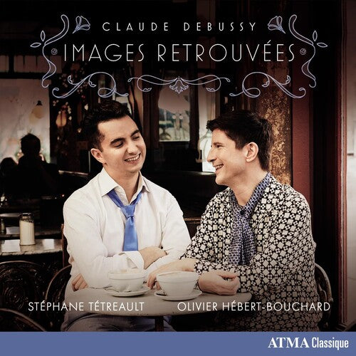 Debussy / Tetreault, Stephane / Hebert-Bouchard: Claude Debussy: Images Retrouvees