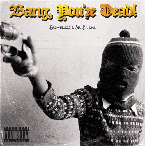 Brownlucci & Stu Bangas: Bang You're Dead